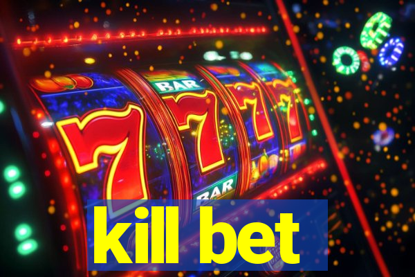 kill bet